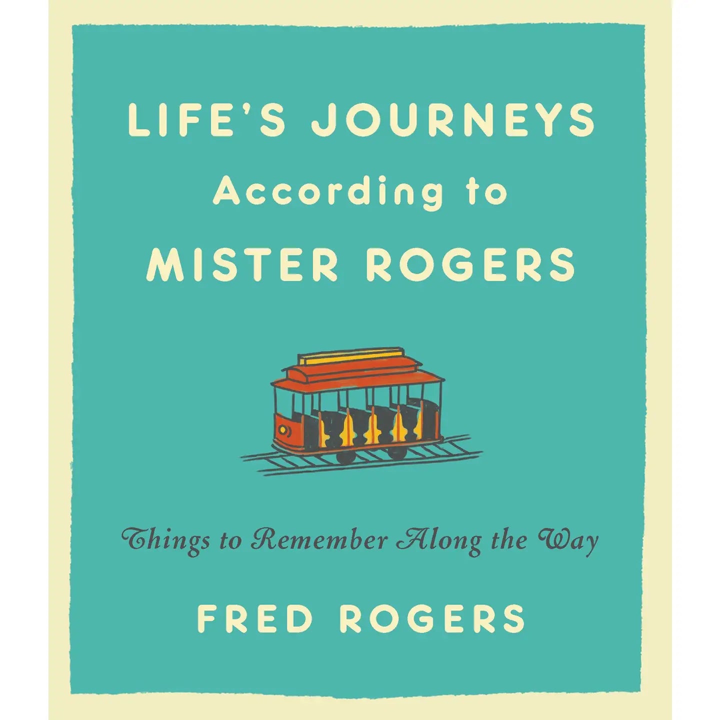 Life's Journeys According To Mister Rogers