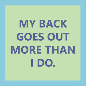 Coaster- My Back Goes Out