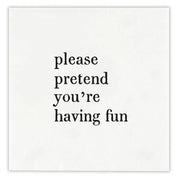 Cocktail Napkins- Please Pretend