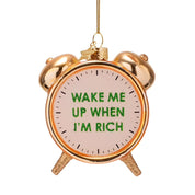 Wake Me Up  When I’m Rich Glass Ornament