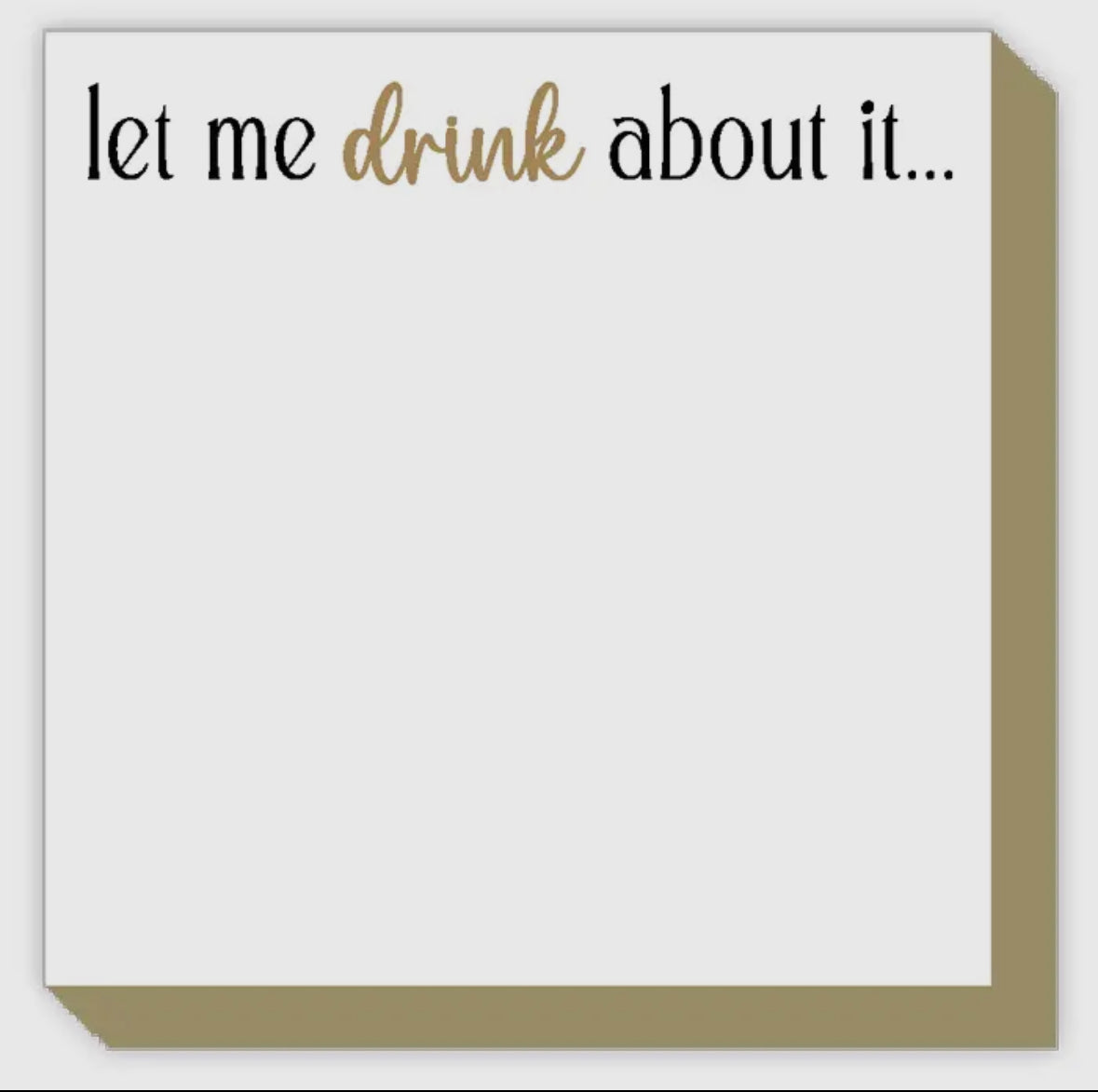 Notepad-Let Me Drink About It