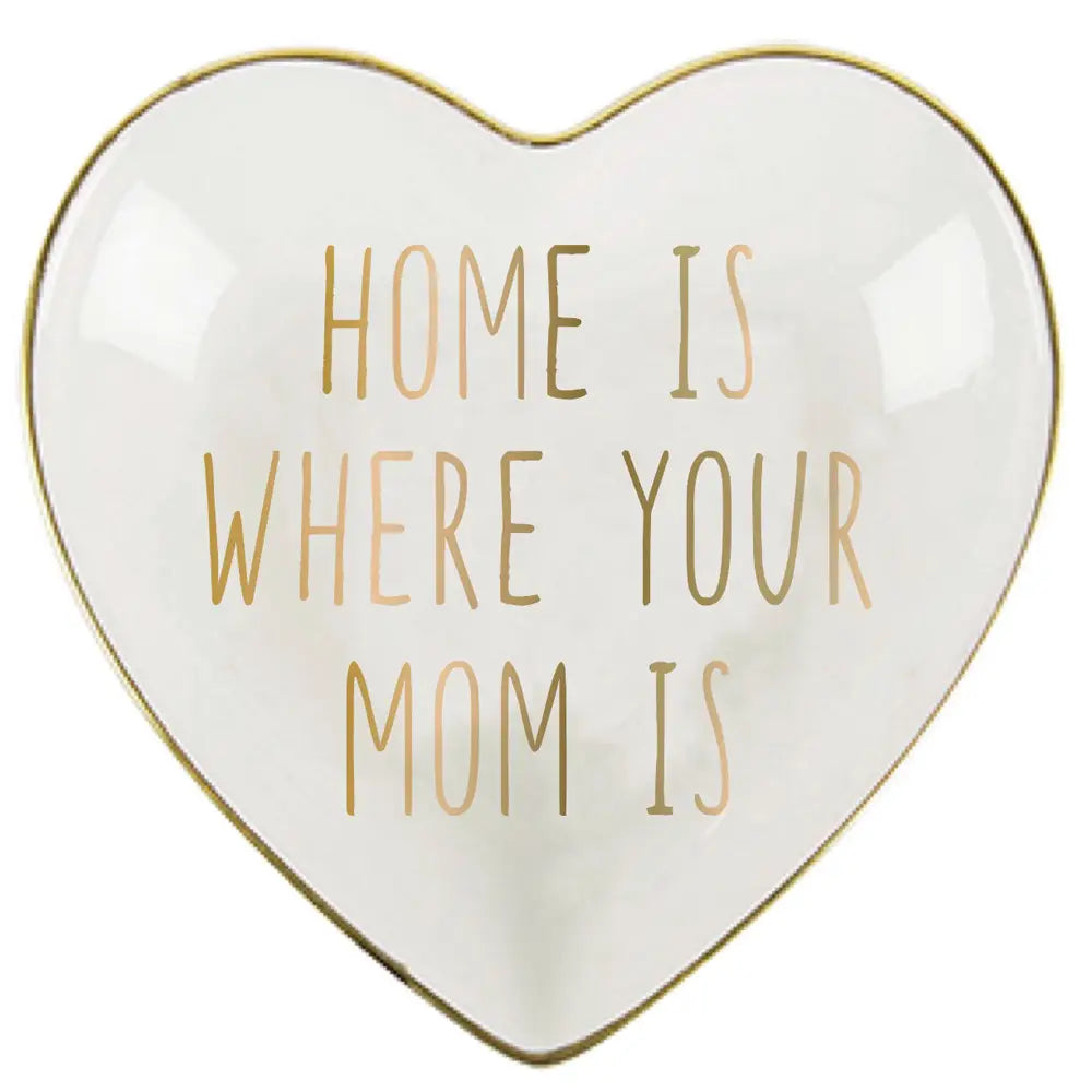 Trinket Dish / Home Is Where Your Mom Is