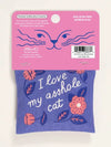 Catnip Toy- I Love My A&sh*le Cat
