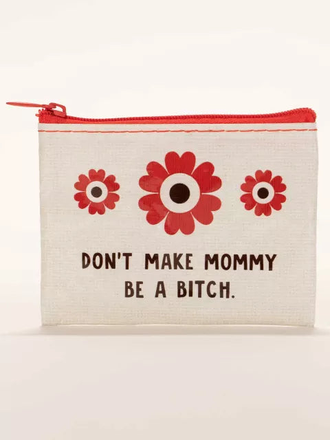 Coin Purse- Don’t Make Mommy