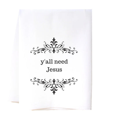 Flour Sack Towel- Y’all Need Jesus