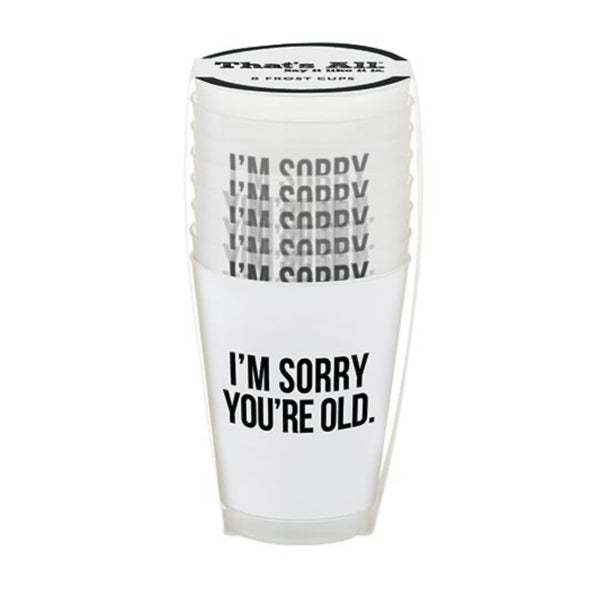 Frost Flex Cups- I’m Sorry You’re Old