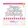 Happy F*$king Birthday Acrylic Cake Topper Silver Glitter