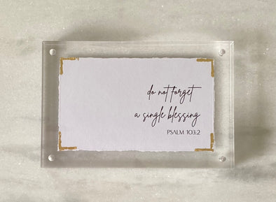 Acrylic Frame 4x6- Do Not Forget a Singe Blessing/Psalm 103:2